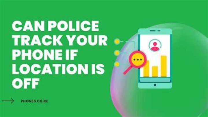 Can police track your phone if location is off?
