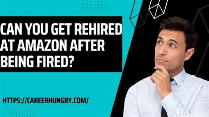 Can you get rehired at Amazon if you were fired?