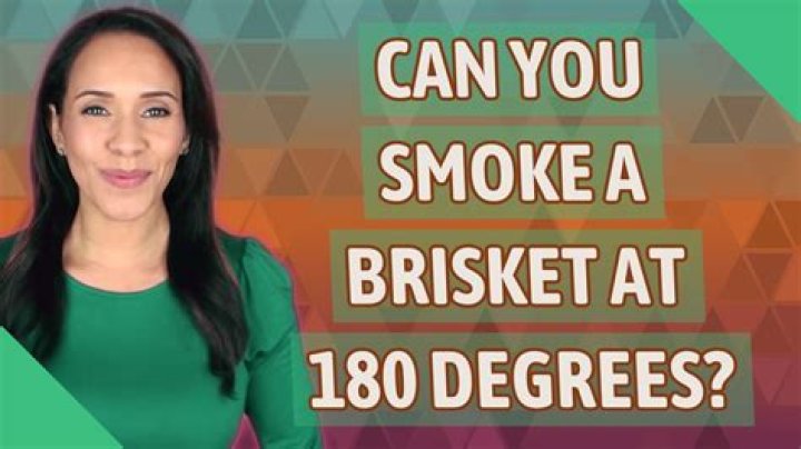 Can you smoke a brisket at 180 degrees?