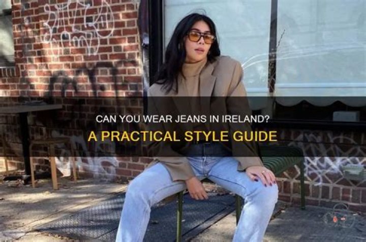 Can you wear jeans in Ireland?