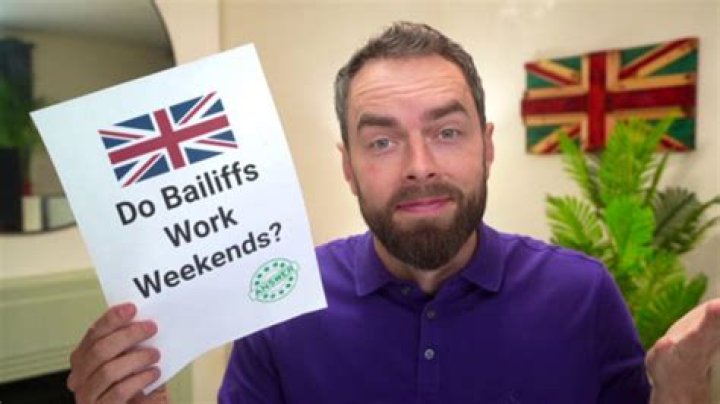 Do bailiffs work weekends?