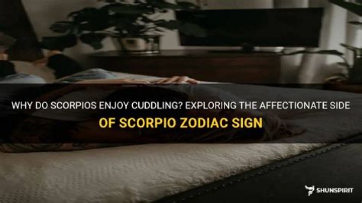 Do Scorpios like cuddling?