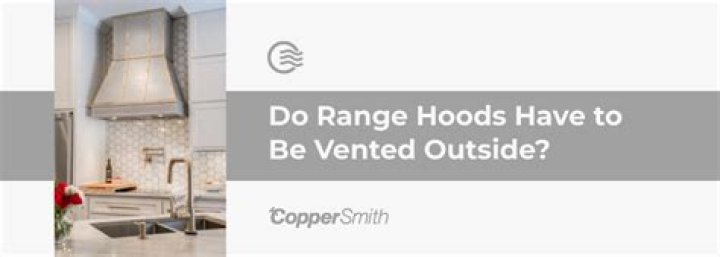 Does a range hood have to be vented outside?