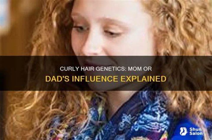 Does curly hair come from mom or dad?