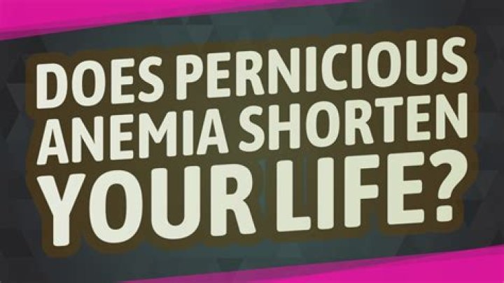 Does pernicious anemia shorten your life?