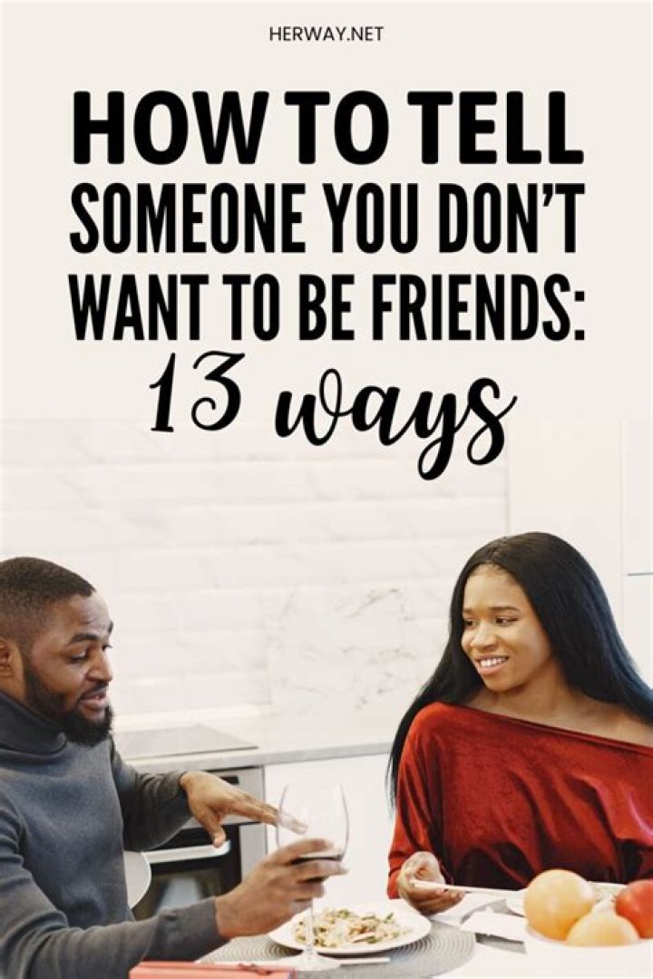 How do I tell my friend I don't want to be friends anymore?
