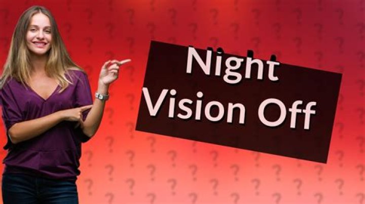 How do I turn off night vision?