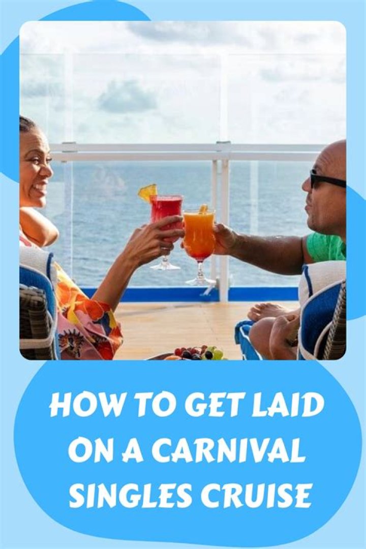 How do you get laid on a Carnival Cruise?