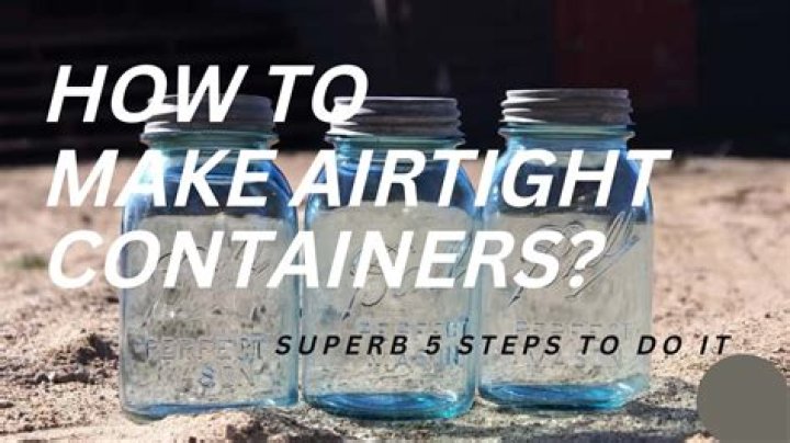 How do you make an airtight jar?