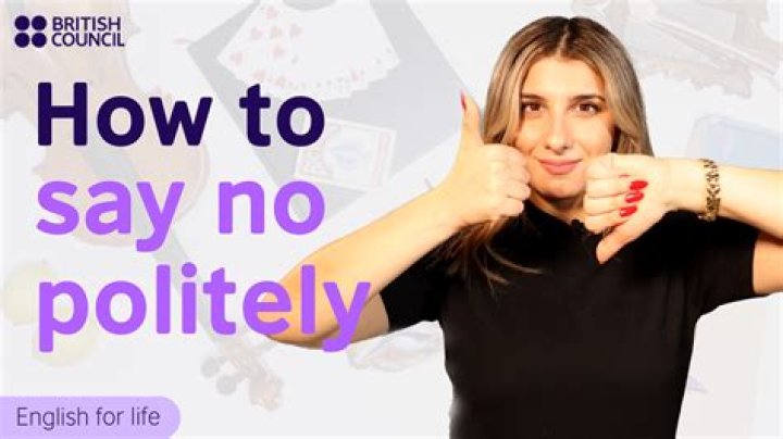 How do you say no need politely?