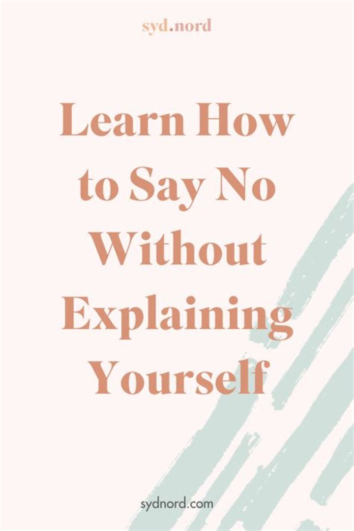 How do you say no without explaining yourself?