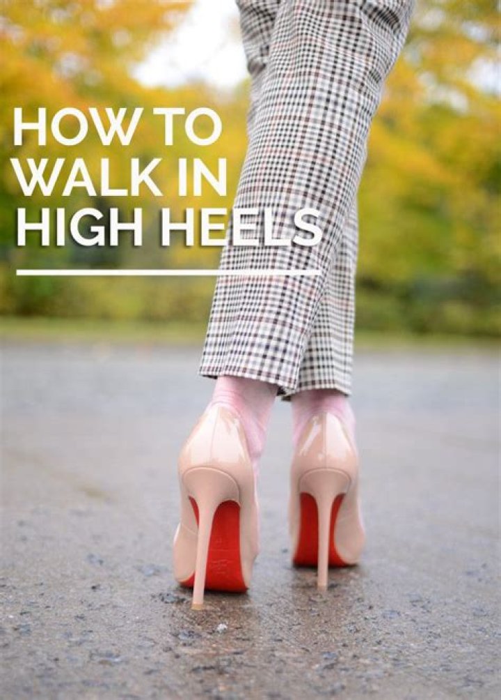 How do you walk in high heels without falling?