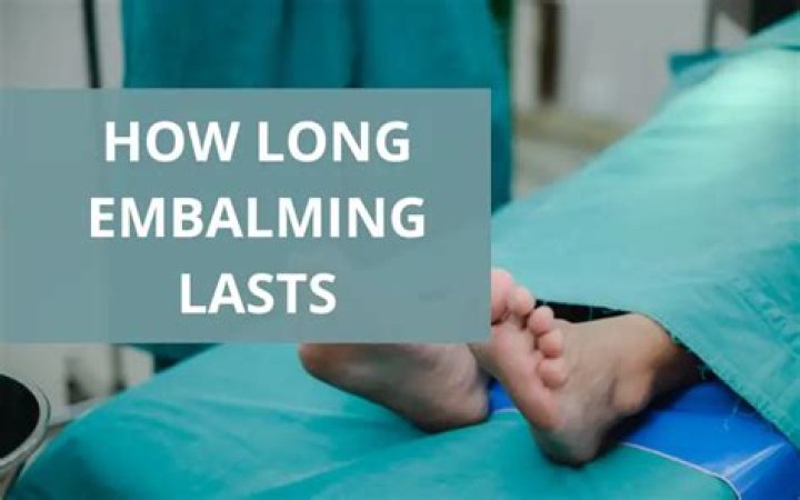 How long can a embalmed body last?