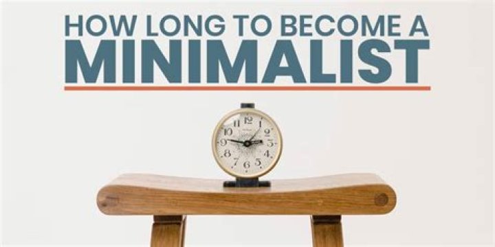 How long does it take to become a minimalist?