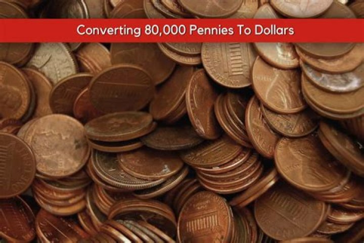 How many dollars is 80 000 pennies?