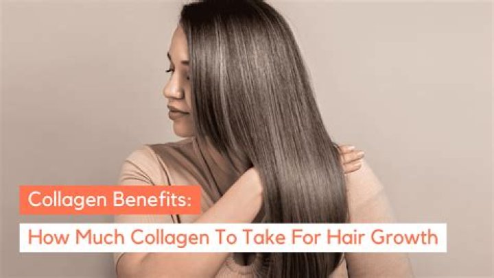 How much collagen should I take daily for hair growth?