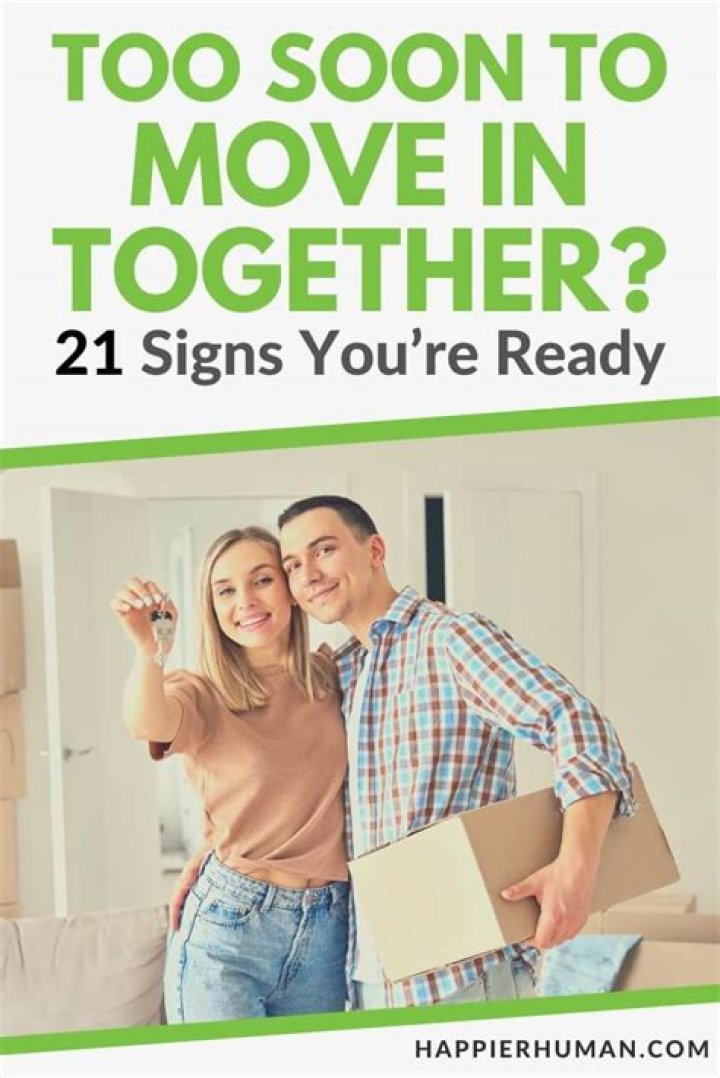 Is 6 months too early to move in together?