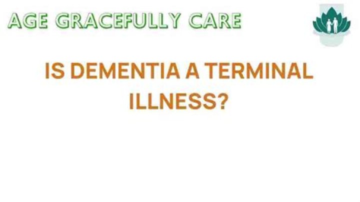 Is dementia a terminal illness?