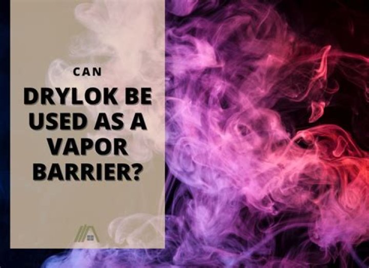 Is Drylok a vapor barrier?