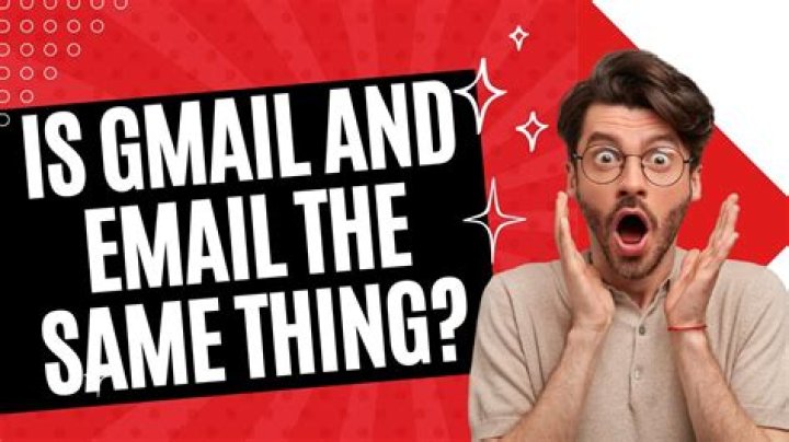 Is Google email and Gmail the same thing?