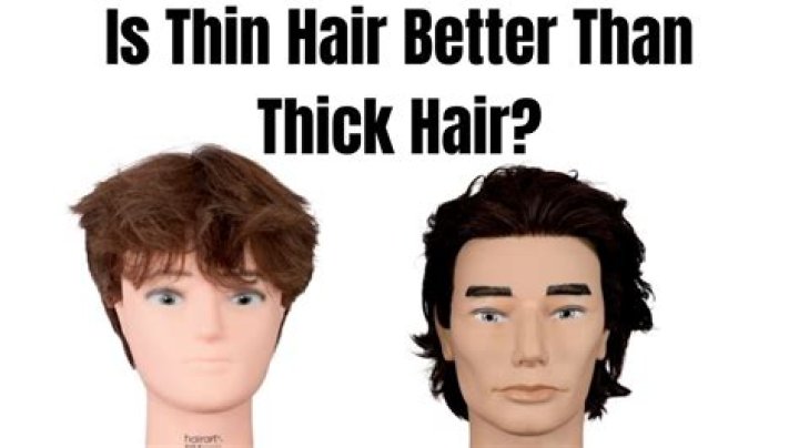 Is it better to have thick or thin hair?