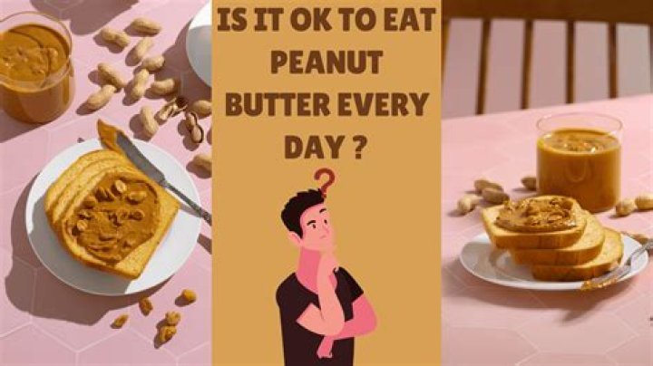 Is it OK to eat peanut butter every day?