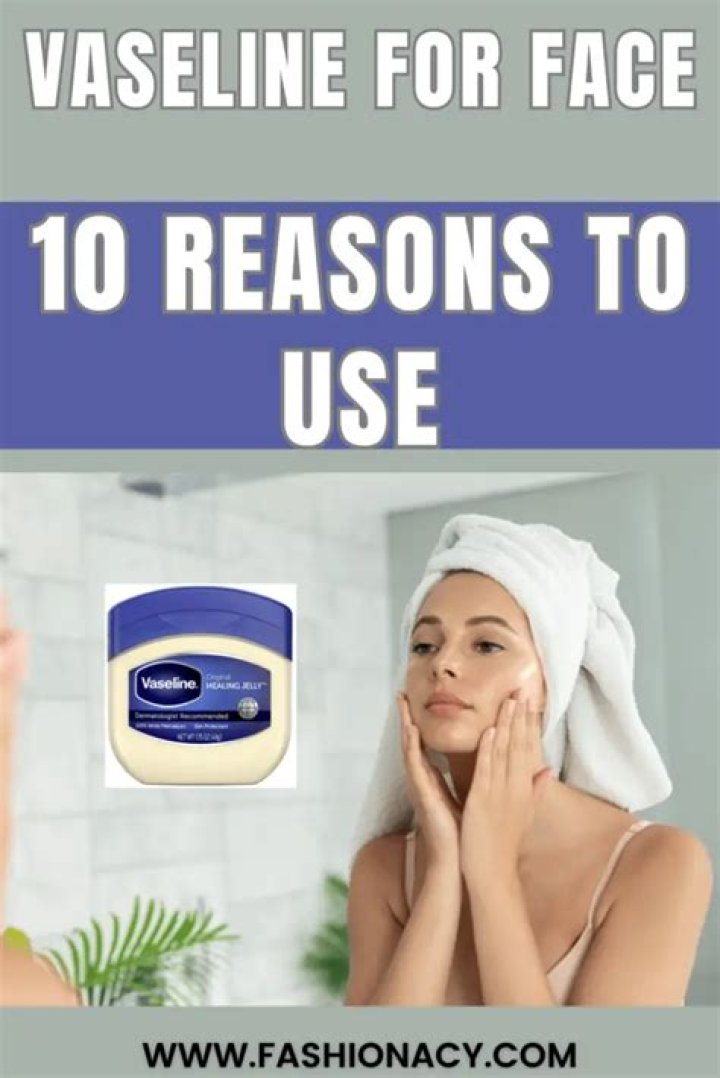 Is it OK to put Vaseline on your face?