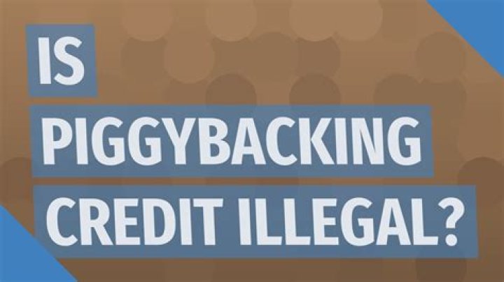 Is Piggybacking credit illegal?