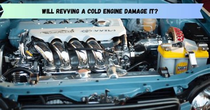 Is Revving a cold engine bad?