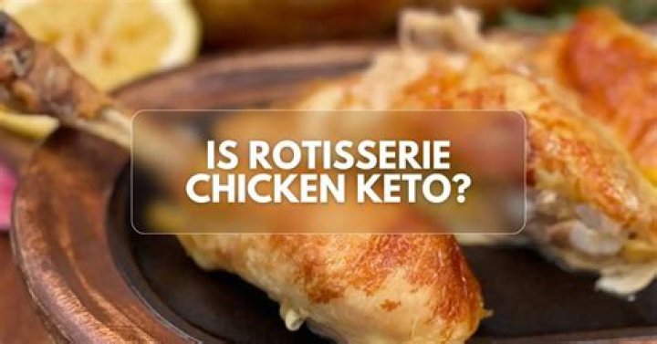Is Rotisserie Chicken keto?