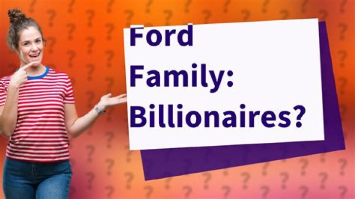 Is the Ford family billionaires?