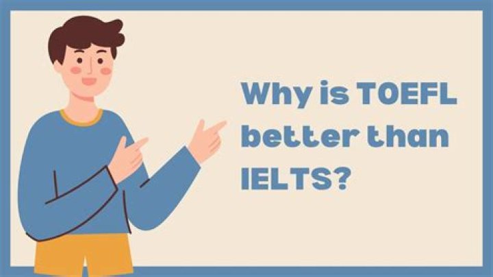 Is TOEFL better than IELTS?