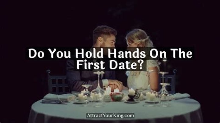 Should I hold hands on first date?