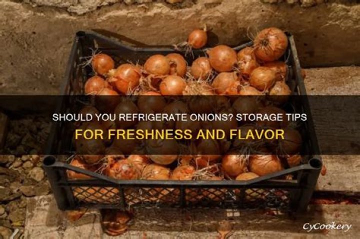 Should you refrigerate onions?