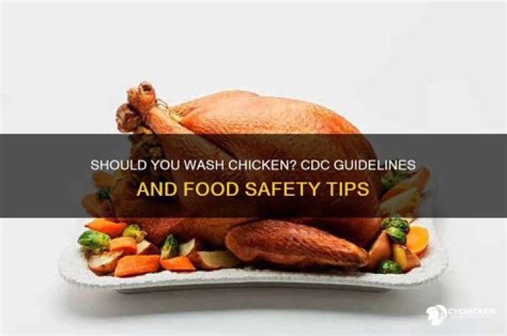 Should you wash chicken CDC?
