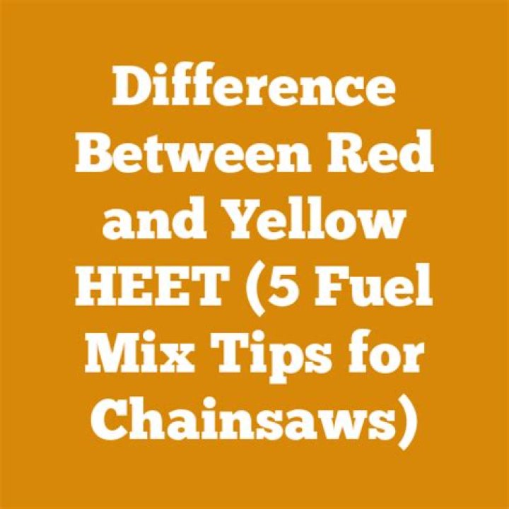 What's the difference between red and yellow Heet?