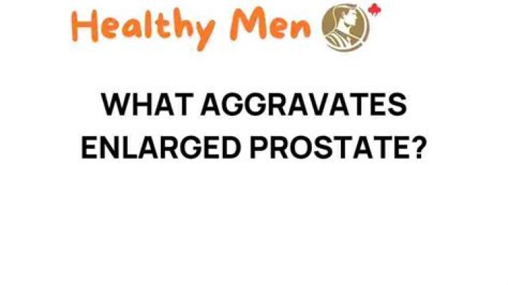 What aggravates enlarged prostate?