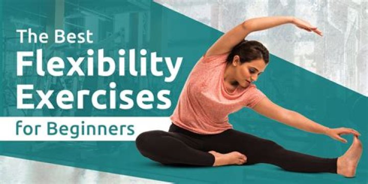 What are 5 exercises for flexibility?