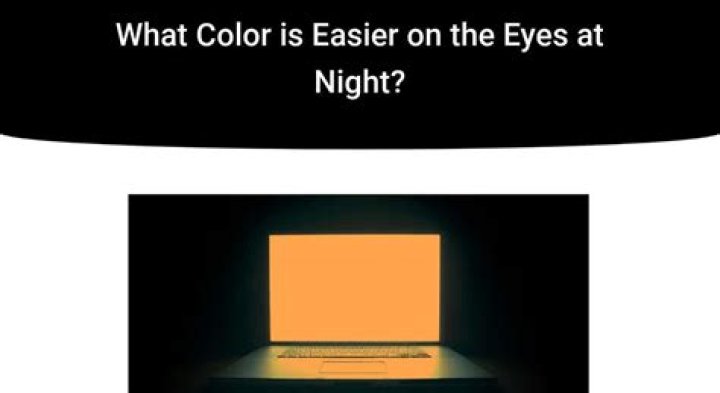 What color is easiest on the eyes at night?