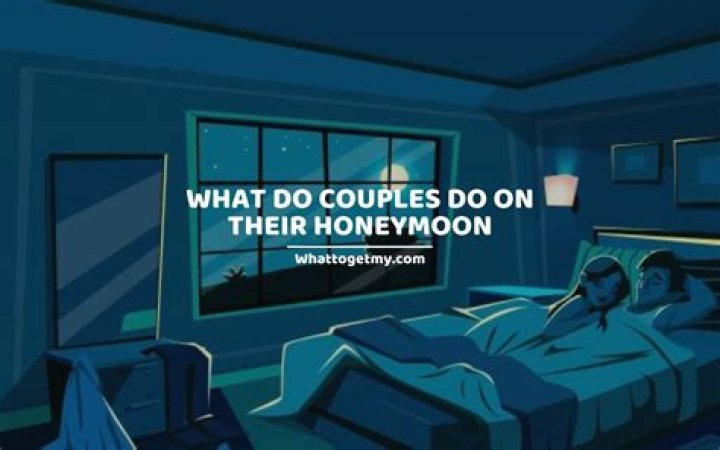 What do couples do on their honeymoon?