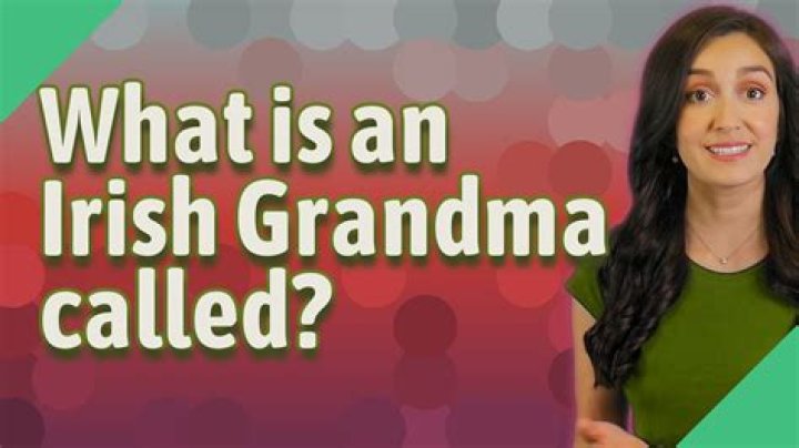 What do Irish call their grandma?