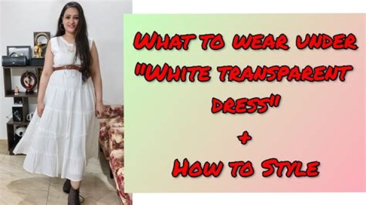 What do you wear under a white dress?