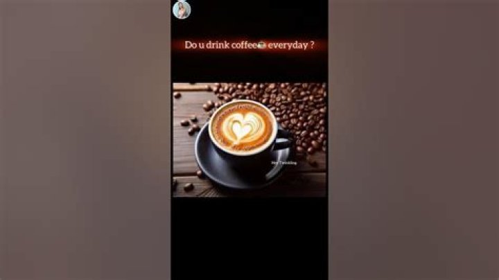 What happens if u drink coffee everyday?