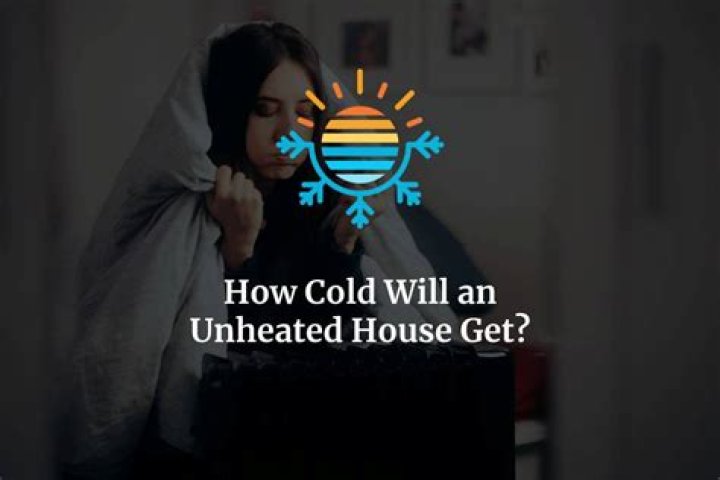 What happens to an unheated house in winter?