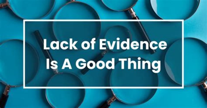 What is lack evidence?