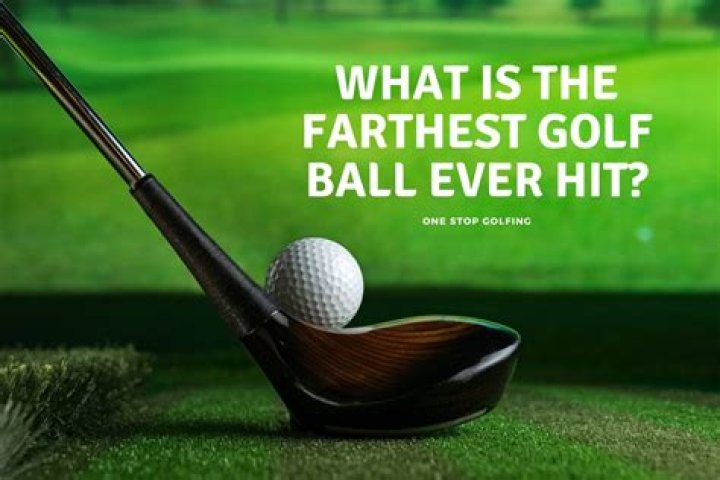 What is the farthest a golf ball has been hit?
