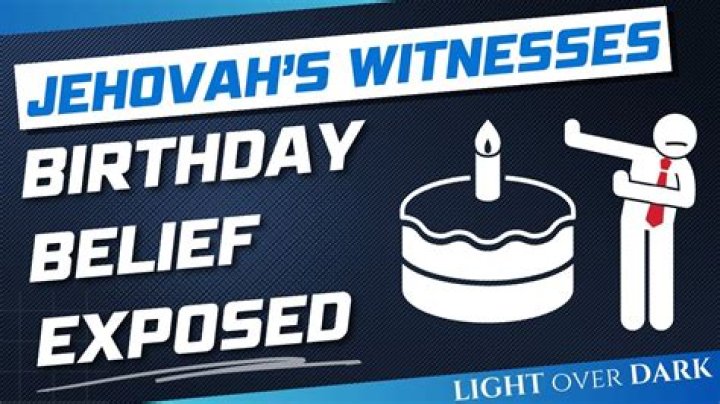 Why are Jehovah Witnesses Against birthdays?