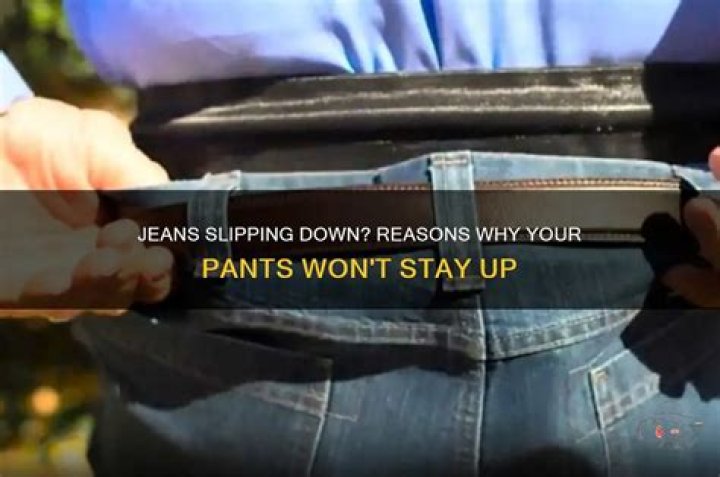 Why do I constantly have to pull my jeans up?