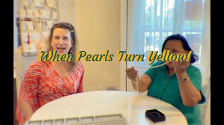 Why do pearls turn yellow?