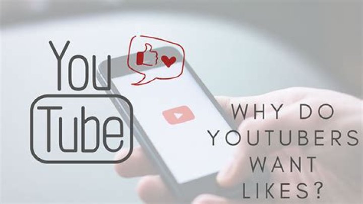 Why do YouTubers want likes?